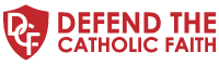 Defend the Catholic Faith